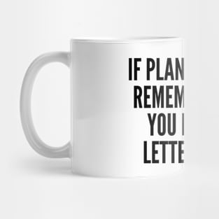 If Plan A Fails, Remember That You Have 25 Letters Left. Mug